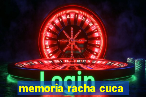 memoria racha cuca